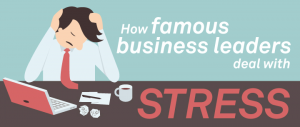 How Famous Business Leaders Deal with Stress